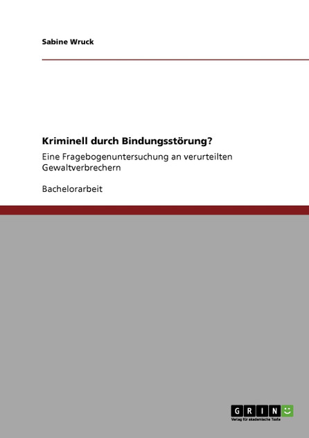 Kriminell durch Bindungsstörung? Kriminell durch Bindungsstörung?