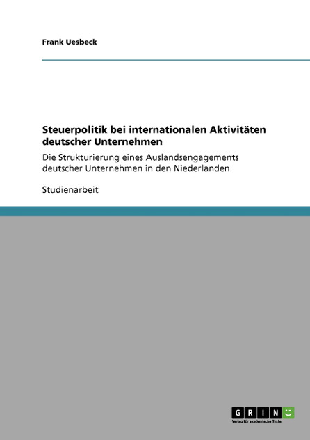 Steuerpolitik bei internationalen Aktivitäten deutscher Unternehmen Steuerpolitik bei internationalen Aktivitäten deutscher Unternehmen
