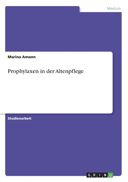 Prophylaxen in der Altenpflege Prophylaxen in der Altenpflege