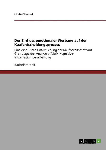 Der Einfluss emotionaler Werbung auf den Kaufentscheidungsprozess Der Einfluss emotionaler Werbung auf den Kaufentscheidungsprozess