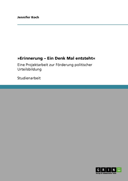 Erinnerung - Ein Denk Mal entsteht Erinnerung - Ein Denk Mal entsteht