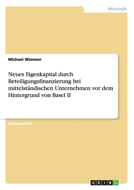 Neues Eigenkapital durch Beteiligungsfinanzierung bei mittelständischen Unternehmen vor dem Hintergrund von Basel II
