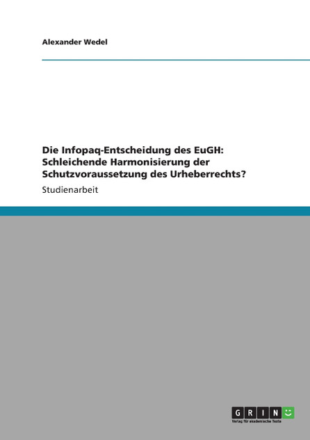 Die Infopaq-Entscheidung des EuGH Die Infopaq-Entscheidung des EuGH