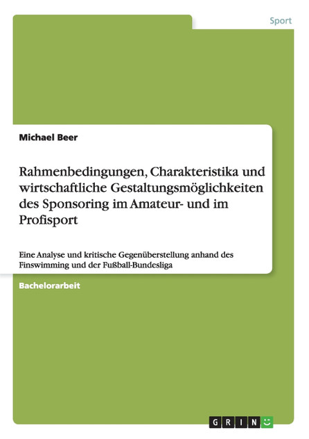 Rahmenbedingungen, Charakteristika und wirtschaftliche Gestaltungsmöglichkeiten des Sponsoring im Amateur- und im Profisport