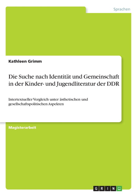 Die Suche nach Identität und Gemeinschaft in der Kinder- und Jugendliteratur der DDR Die Suche nach Identität und Gemeinschaft in der Kinder- und Jugendliteratur der DDR