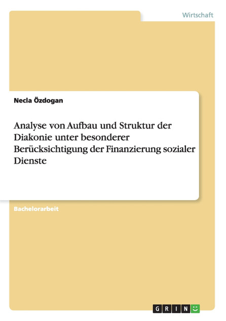 Analyse von Aufbau und Struktur der Diakonie unter besonderer Berücksichtigung der Finanzierung sozialer Dienste