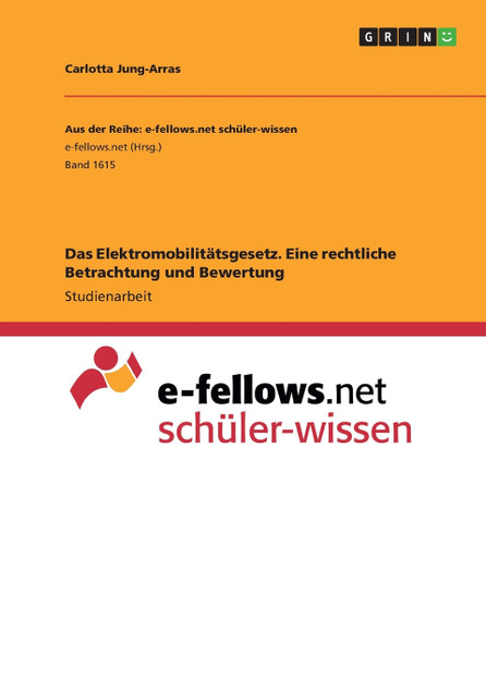 Das Elektromobilitätsgesetz. Eine rechtliche Betrachtung und Bewertung Das Elektromobilitätsgesetz. Eine rechtliche Betrachtung und Bewertung