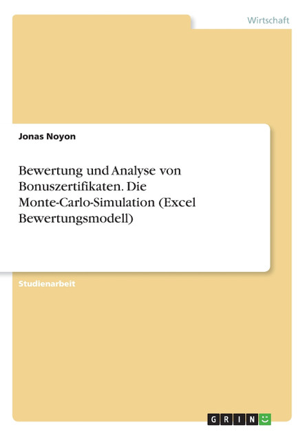 Bewertung und Analyse von Bonuszertifikaten. Die Monte-Carlo-Simulation (Excel Bewertungsmodell)