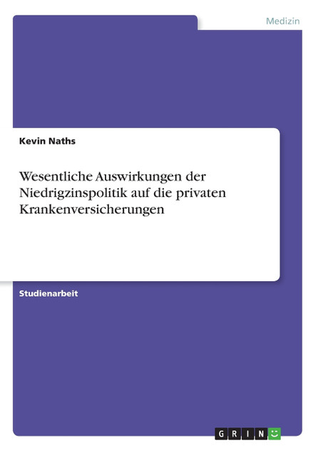 Wesentliche Auswirkungen der Niedrigzinspolitik auf die privaten Krankenversicherungen Wesentliche Auswirkungen der Niedrigzinspolitik auf die privaten Krankenversicherungen