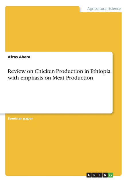 Review on Chicken Production in Ethiopia with emphasis on Meat Production Review on Chicken Production in Ethiopia with emphasis on Meat Production