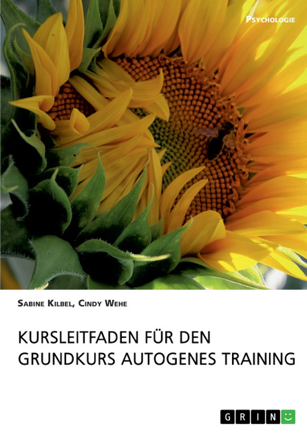 Kursleitfaden für den Grundkurs Autogenes Training Kursleitfaden für den Grundkurs Autogenes Training