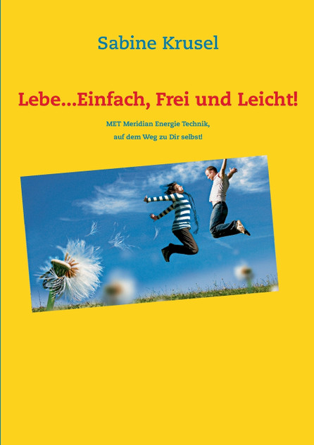 Lebe...Einfach, Frei und Leicht! Lebe...Einfach, Frei und Leicht!