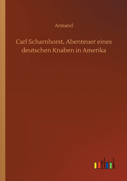 Carl Scharnhorst, Abenteuer eines deutschen Knaben in Amerika