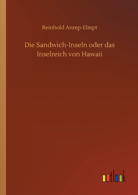 Die Sandwich-Inseln oder das Inselreich von Hawaii