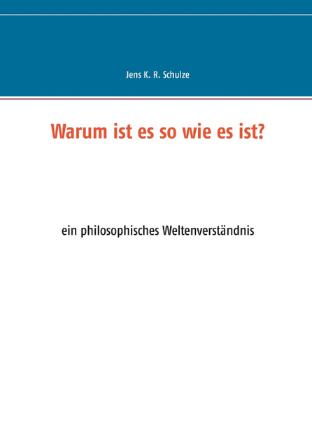 Warum ist es so wie es ist? Warum ist es so wie es ist?