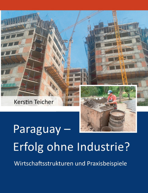 Paraguay - Erfolg ohne Industrie? Paraguay - Erfolg ohne Industrie?