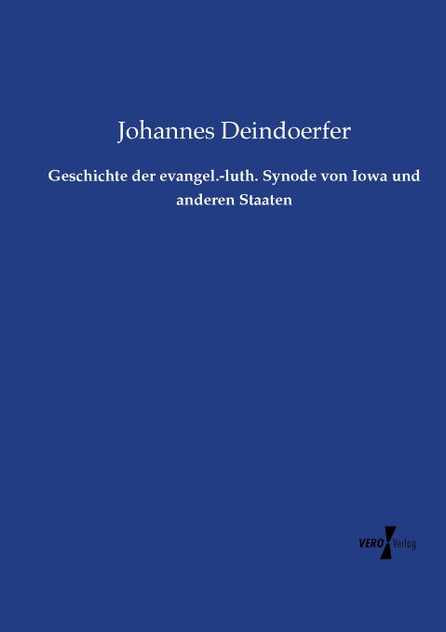 Geschichte der evangel.-luth. Synode von Iowa und anderen Staaten Geschichte der evangel.-luth. Synode von Iowa und anderen Staaten