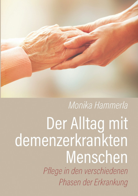 Der Alltag mit demenzerkrankten Menschen Der Alltag mit demenzerkrankten Menschen