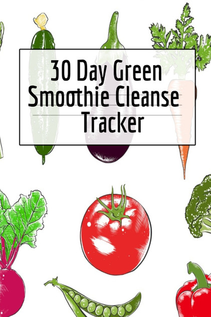 30 Day Green Smoothie Cleanse Tracker 30 Day Green Smoothie Cleanse Tracker
