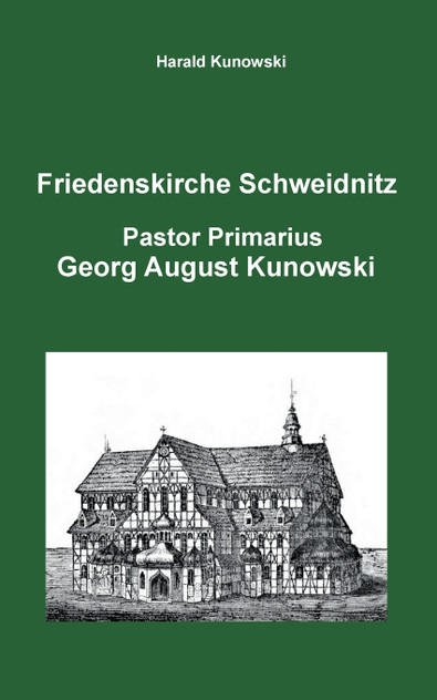 Friedenskirche Schweidnitz, Georg August Kunowski, Pastor Primarius