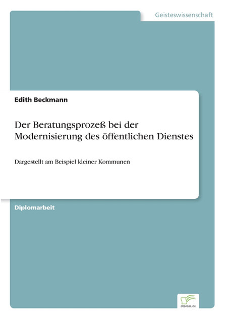 Der Beratungsprozeß bei der Modernisierung des öffentlichen Dienstes Der Beratungsprozeß bei der Modernisierung des öffentlichen Dienstes