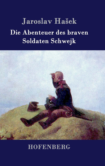 Die Abenteuer des braven Soldaten Schwejk Die Abenteuer des braven Soldaten Schwejk
