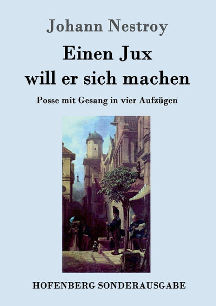 Einen Jux will er sich machen