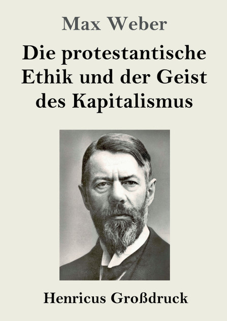 Die protestantische Ethik und der Geist des Kapitalismus (Großdruck) Die protestantische Ethik und der Geist des Kapitalismus (Großdruck)