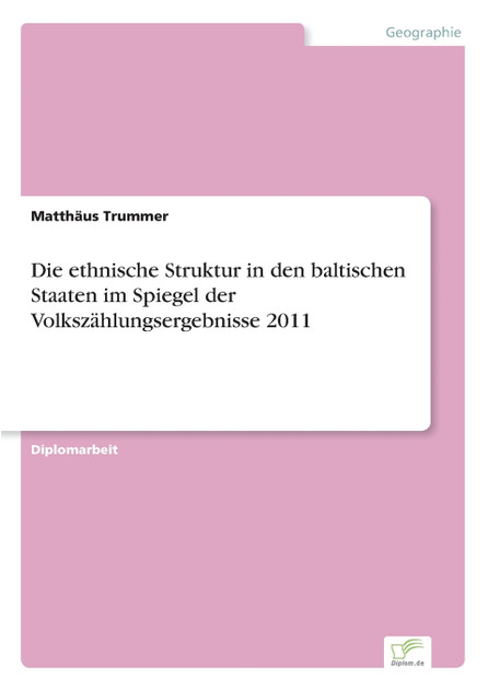 Die ethnische Struktur in den baltischen Staaten im Spiegel der Volkszählungsergebnisse 2011 Die ethnische Struktur in den baltischen Staaten im Spiegel der Volkszählungsergebnisse 2011