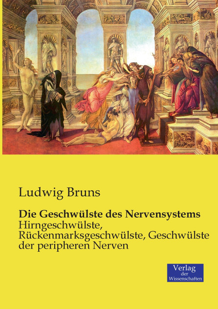 Die Geschwülste des Nervensystems Die Geschwülste des Nervensystems