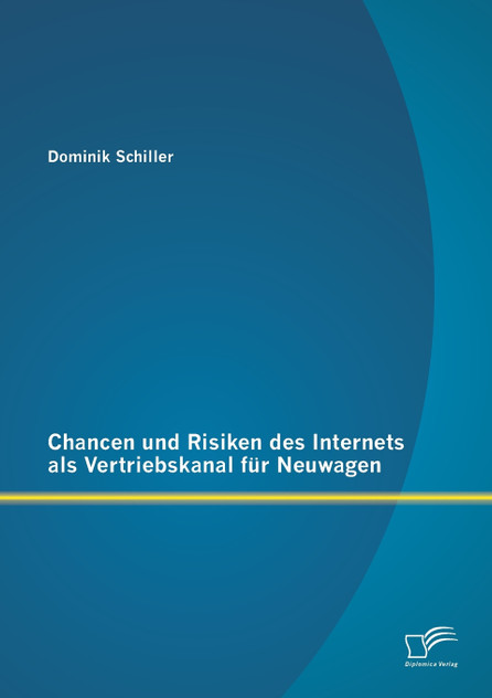 Chancen und Risiken des Internets als Vertriebskanal für Neuwagen
