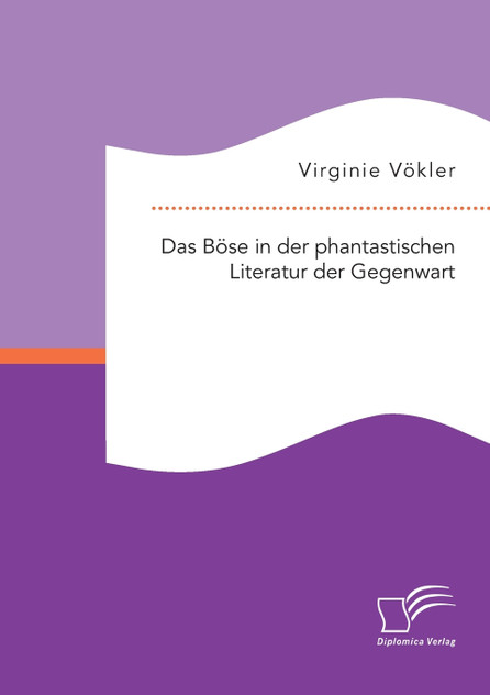 Das Böse in der phantastischen Literatur der Gegenwart Das Böse in der phantastischen Literatur der Gegenwart