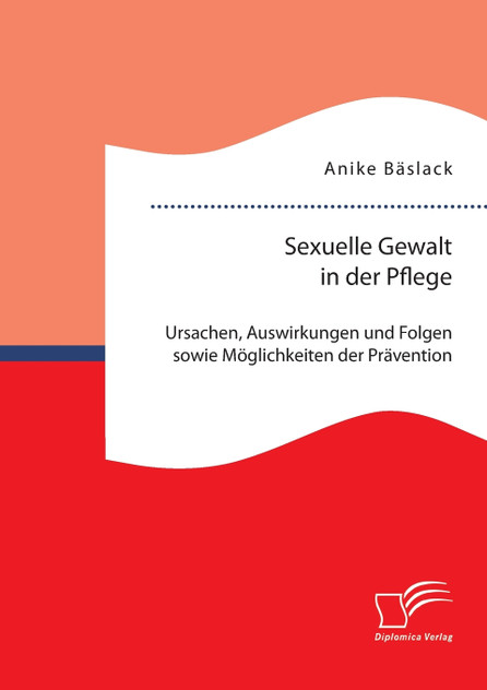 Sexuelle Gewalt in der Pflege Sexuelle Gewalt in der Pflege