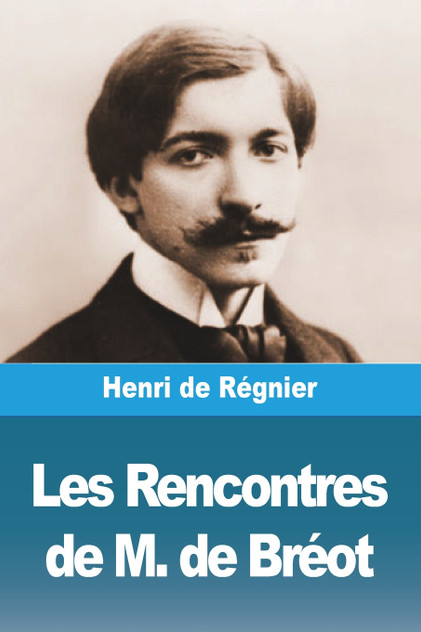 Les Rencontres de M. de Bréot Les Rencontres de M. de Bréot
