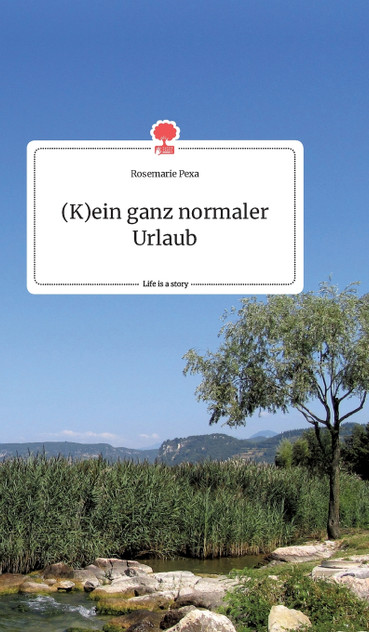 (K)ein ganz normaler Urlaub. Life is a Story - story.one (K)ein ganz normaler Urlaub. Life is a Story - story.one