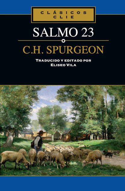 El Salmo 23 de C. H. Spurgeon El Salmo 23 de C. H. Spurgeon