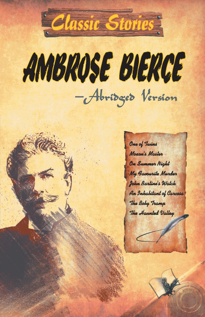 Classic Stories of Ambrose Bierce Classic Stories of Ambrose Bierce