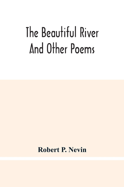 The Beautiful River And Other Poems The Beautiful River And Other Poems