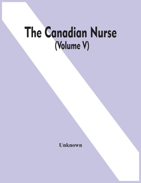 The Canadian Nurse (Volume V) The Canadian Nurse (Volume V)