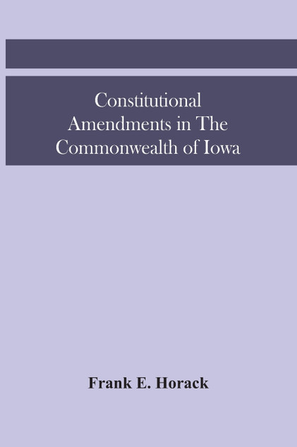 Constitutional Amendments In The Commonwealth Of Iowa Constitutional Amendments In The Commonwealth Of Iowa