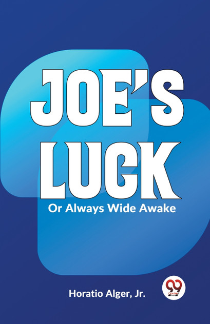 Joe's Luck Or Always Wide Awake Joe's Luck Or Always Wide Awake