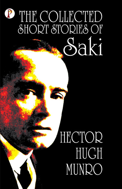 The Collected short Stories of Saki The Collected short Stories of Saki