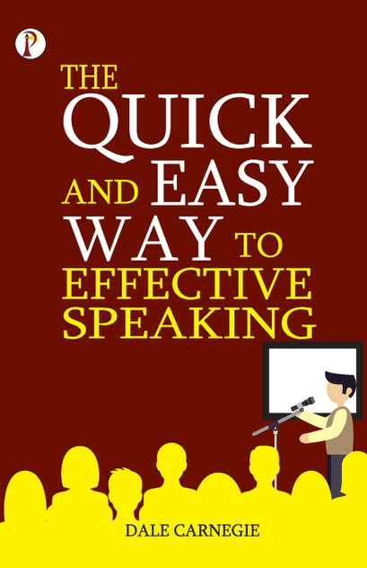 The Quick and Easy Way to Effective Speaking The Quick and Easy Way to Effective Speaking