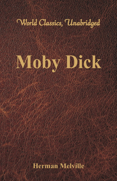Moby Dick (World Classics, Unabridged) Moby Dick (World Classics, Unabridged)