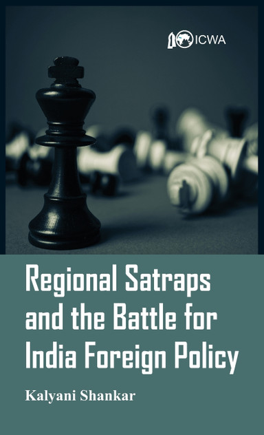 Regional Satraps and the Battle for India Foreign Policy