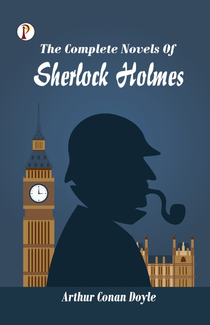 The Complete Novels of Sherlock Holmes The Complete Novels of Sherlock Holmes