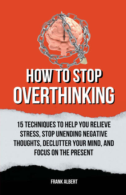 How To Stop Overthinking How To Stop Overthinking