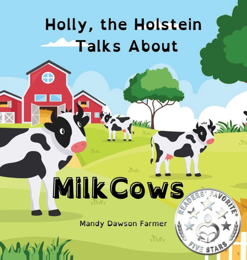 Holly the Holstein Talks About Milk Cows Holly the Holstein Talks About Milk Cows