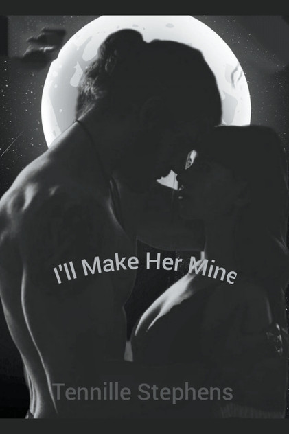 I'll Make Her Mine I'll Make Her Mine