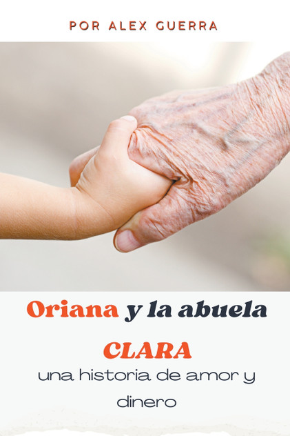 Oriana y la abuela Clara, una historia de amor y dinero Oriana y la abuela Clara, una historia de amor y dinero